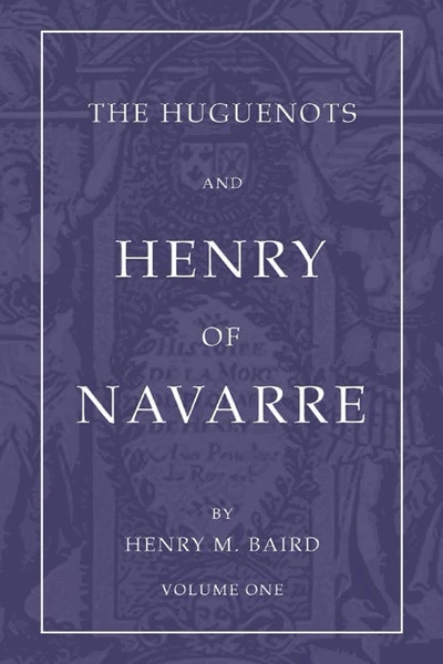 Cover of The Huguenots and Henry of Navarre
