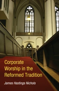 Cover of Corporate Worship in the Reformed Tradition