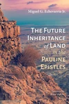 Cover of The Future Inheritance of Land in the Pauline Epistles