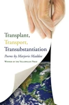 Cover of Transplant, Transport, Transubstantiation