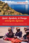 Cover of Spirit, Symbols, and Change among the Aymara