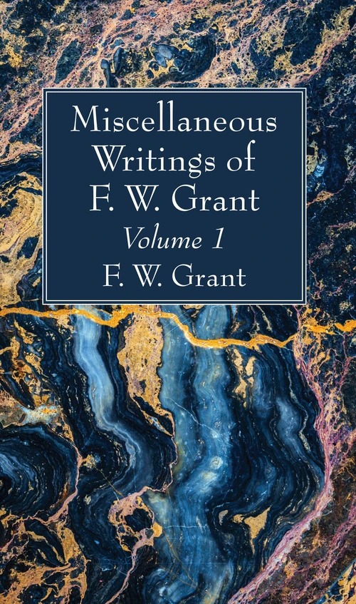 Cover of Miscellaneous Writings of F. W. Grant, Volume 1