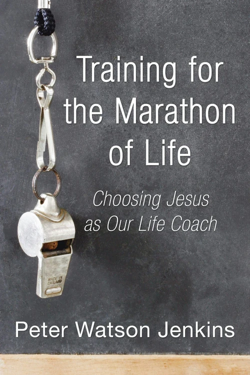 Cover of Training for the Marathon of Life