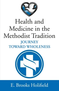 Cover of Health and Medicine in the Methodist Tradition