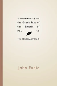 Cover of A Commentary on the Greek Text of the Epistle of Paul to the Thessalonians
