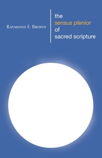 Cover of The Sensus Plenior of Sacred Scripture