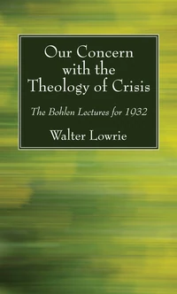 Cover of Our Concern with the Theology of Crisis