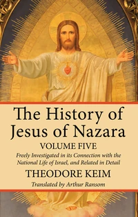 Cover of The History of Jesus of Nazara, Volume Five