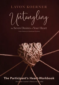 Cover of Untangling the Seven Desires of Your Heart, The Participant’s Heart Workbook