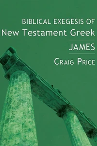 Cover of Biblical Exegesis of New Testament Greek: James