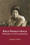 Cover of Raya Dunayevskaya: Philosopher of Marxist-Humanism