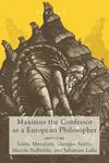 Cover of Maximus the Confessor as a European Philosopher