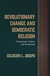 Cover of Revolutionary Change and Democratic Religion