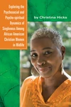Cover of Exploring the Psychosocial and Psycho-spiritual Dynamics of Singleness Among African American Christian Women in Midlife