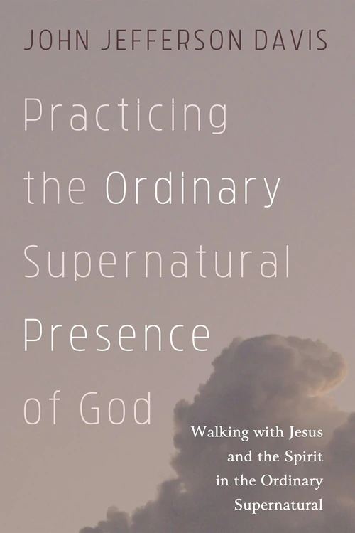 Cover of Practicing the Ordinary Supernatural Presence of God