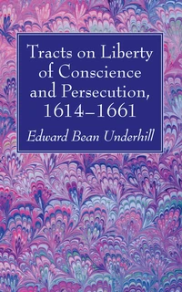 Cover of Tracts on Liberty of Conscience and Persecution, 1614–1661