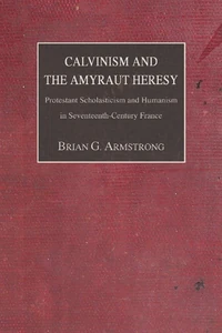 Cover of Calvinism and the Amyraut Heresy