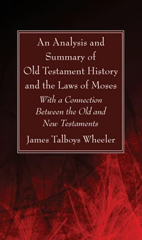 Cover of An Analysis and Summary of Old Testament History and the Laws of Moses