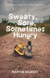 Cover of Sweaty, Sore, Sometimes Hungry