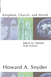 Cover of Kingdom, Church, and World: Biblical Themes for Today