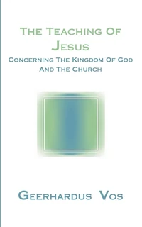 Cover of The Teaching of Jesus Concerning the Kingdom of God and the Church