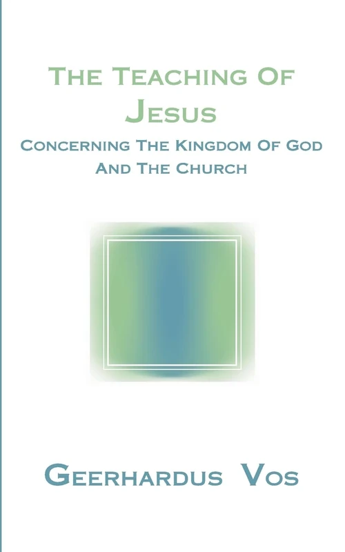 Cover of The Teaching of Jesus Concerning the Kingdom of God and the Church