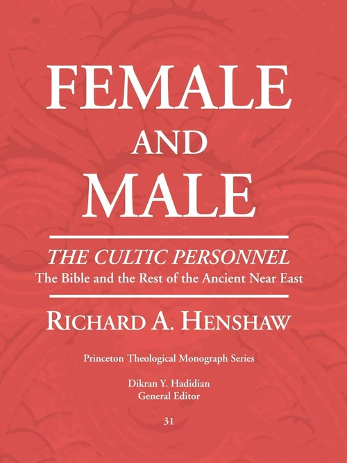 Cover of Female and Male: The Cultic Personnel: The Bible and the Rest of the Ancient Near East