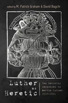Cover of Luther as Heretic