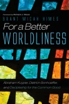 Cover of For a Better Worldliness