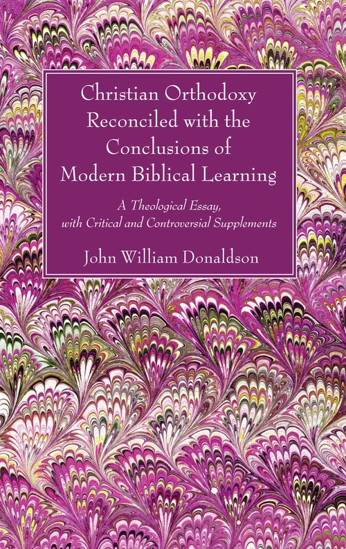 Cover of Christian Orthodoxy Reconciled with the Conclusions of Modern Biblical Learning