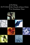 Cover of On Being the Church of Jesus Christ in Tumultuous Times