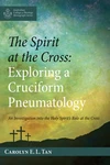 Cover of The Spirit at the Cross: Exploring a Cruciform Pneumatology