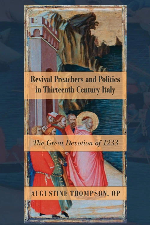 Cover of Revival Preachers and Politics in Thirteenth Century Italy