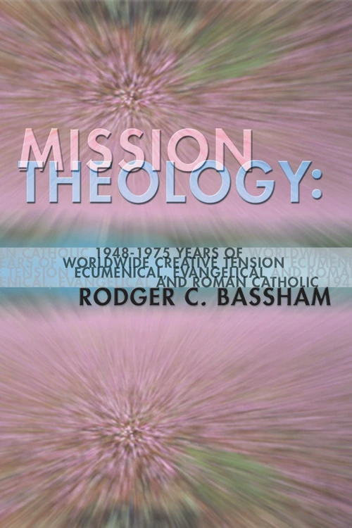 Cover of Mission Theology: 1948-1975 Years of Worldwide Creative Tension