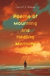 Cover of Poems of Mourning and Healing Memory
