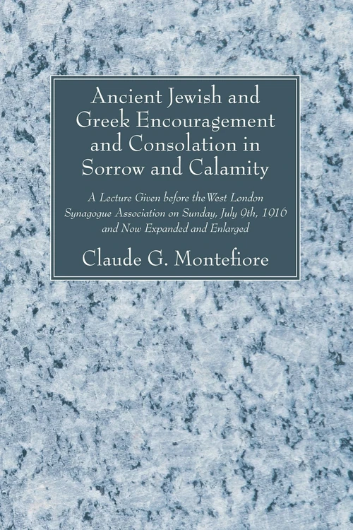 Cover of Ancient Jewish and Greek Encouragement and Consolation in Sorrow and Calamity