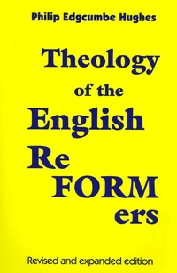 Cover of Theology of the English Reformers, Revised and Expanded Edition