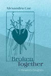 Cover of Broken Together