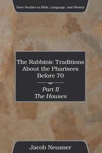 Cover of The Rabbinic Traditions About the Pharisees Before 70, Part II