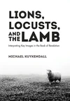 Cover of Lions, Locusts, and the Lamb