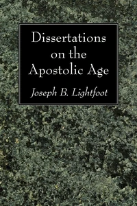 Cover of Dissertations on the Apostolic Age