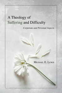 Cover of A Theology of Suffering and Difficulty