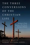 Cover of The Three Conversions of the Christian Life