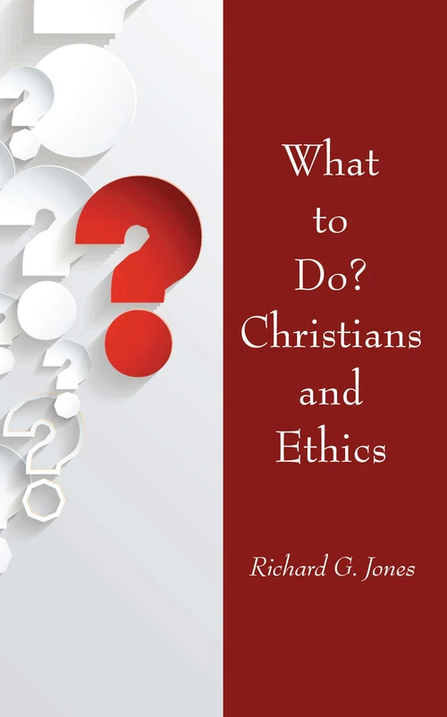 Cover of What to Do? Christians and Ethics