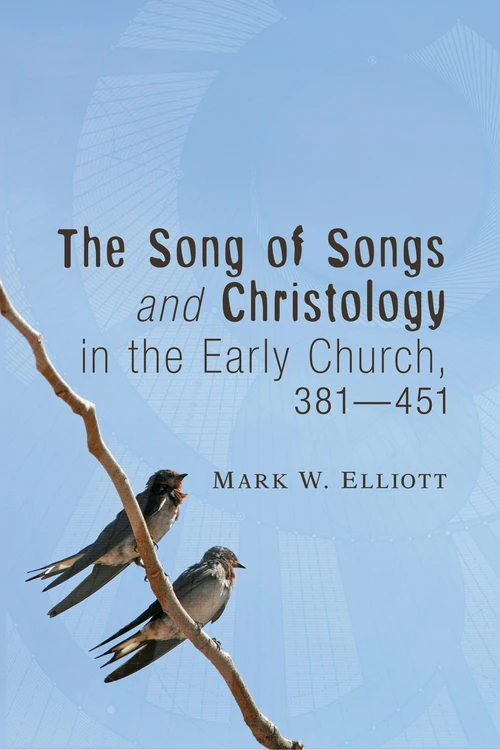 Cover of The Song of Songs and Christology in the Early Church, 381 - 451