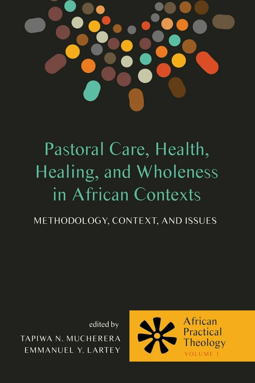 Cover of Pastoral Care, Health, Healing, and Wholeness in African Contexts