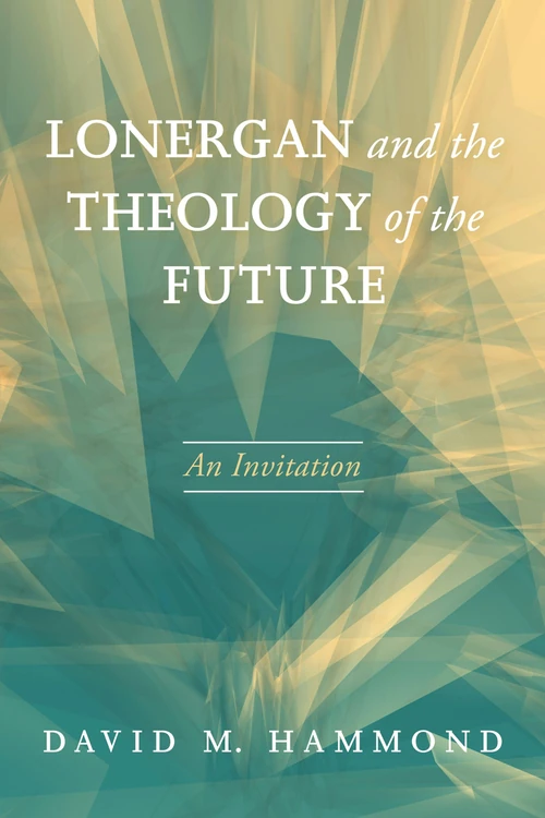 Cover of Lonergan and the Theology of the Future