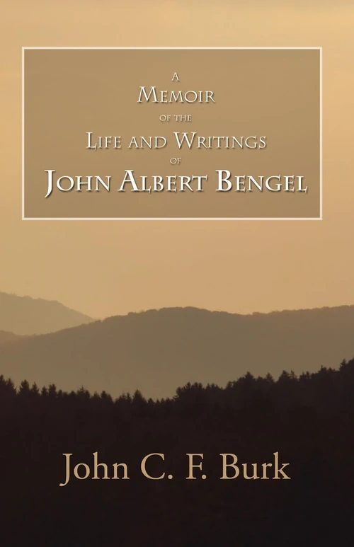 Cover of A Memoir of the Life and Writings of John Albert Bengel, Prelate in Wuertemberg