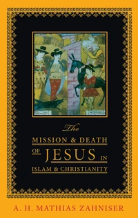 Cover of The Mission and Death of Jesus in Islam and Christianity