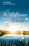 Cover of A Wildflower Thrives in Florida